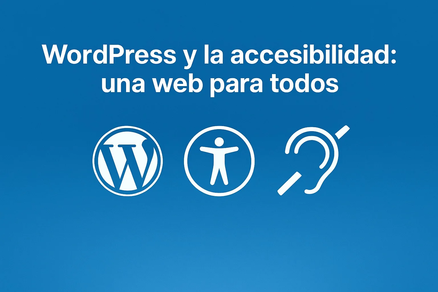 WordPress e Inclusión Digital: Un Compromiso que Transforma la Web